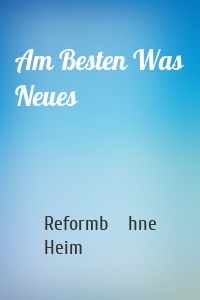 Am Besten Was Neues