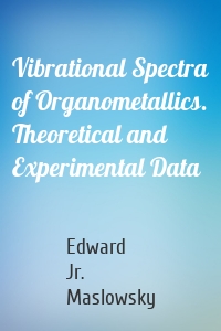 Vibrational Spectra of Organometallics. Theoretical and Experimental Data