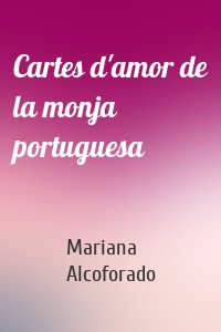 Cartes d'amor de la monja portuguesa
