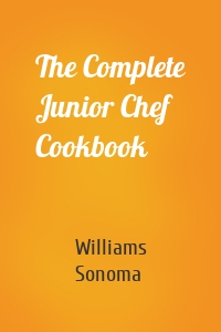 The Complete Junior Chef Cookbook