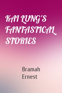 KAI LUNG'S FANTASTICAL STORIES