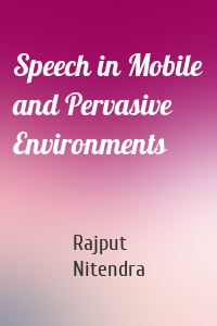 Speech in Mobile and Pervasive Environments