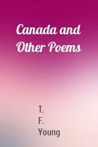 Canada and Other Poems