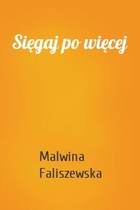 Sięgaj po więcej