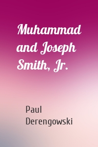 Muhammad and Joseph Smith, Jr.