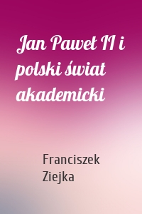 Jan Paweł II i polski świat akademicki