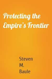 Protecting the Empire’s Frontier