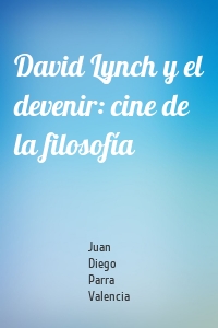 David Lynch y el devenir: cine de la filosofía