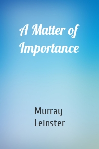 A Matter of Importance