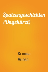 Spatzengeschichten (Ungekürzt)