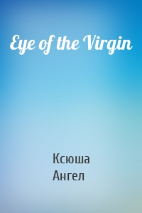 Eye of the Virgin