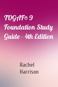 TOGAF® 9 Foundation Study Guide - 4th Edition