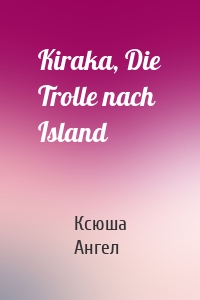 Kiraka, Die Trolle nach Island