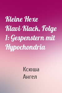 Kleine Hexe Klavi-Klack, Folge 1: Gespenstern mit Hypochondria