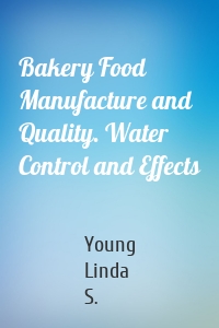 Bakery Food Manufacture and Quality. Water Control and Effects
