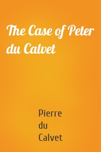 The Case of Peter du Calvet