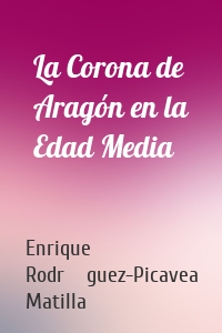 La Corona de Aragón en la Edad Media