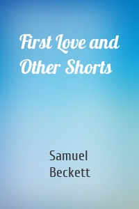 First Love and Other Shorts