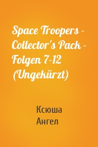 Space Troopers - Collector's Pack - Folgen 7-12 (Ungekürzt)