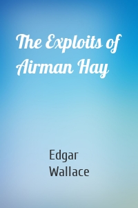 The Exploits of Airman Hay