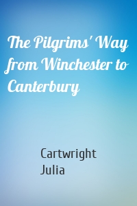 The Pilgrims' Way from Winchester to Canterbury