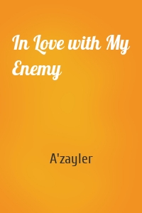 In Love with My Enemy