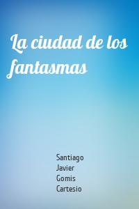 La ciudad de los fantasmas