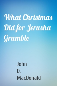 What Christmas Did for Jerusha Grumble