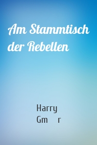 Am Stammtisch der Rebellen