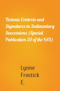 Tectonic Controls and Signatures in Sedimentary Successions (Special Publication 20 of the IAS)