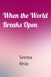 When the World Breaks Open