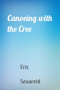 Canoeing with the Cree