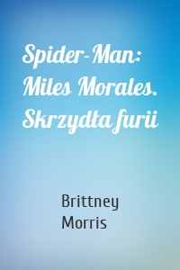 Spider-Man: Miles Morales. Skrzydła furii
