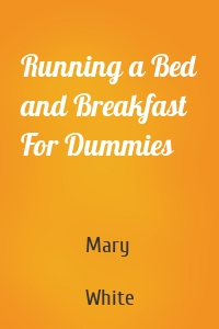 Running a Bed and Breakfast For Dummies
