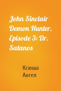 John Sinclair Demon Hunter, Episode 3: Dr. Satanos