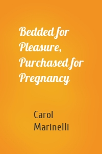 Bedded for Pleasure, Purchased for Pregnancy