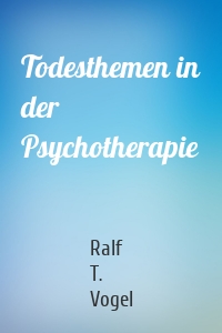 Todesthemen in der Psychotherapie