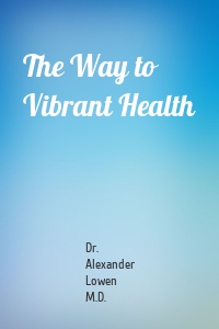 The Way to Vibrant Health