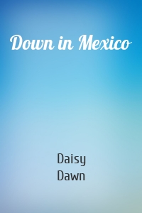 Down in Mexico