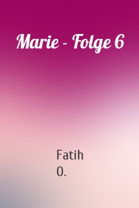 Marie - Folge 6