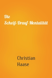 Die Scheiß-Drauf-Mentalität