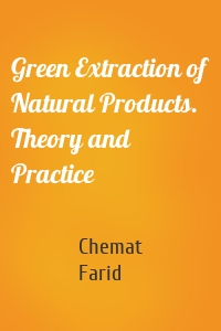 Green Extraction of Natural Products. Theory and Practice