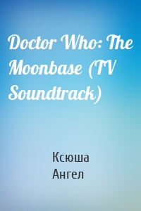 Doctor Who: The Moonbase (TV Soundtrack)