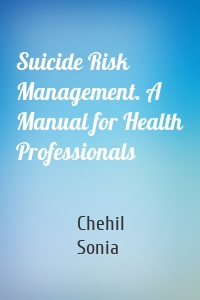 Suicide Risk Management. A Manual for Health Professionals