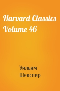 Harvard Classics Volume 46