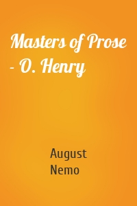 Masters of Prose - O. Henry