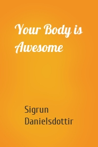 Your Body is Awesome