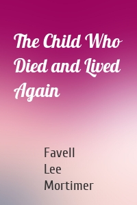 The Child Who Died and Lived Again