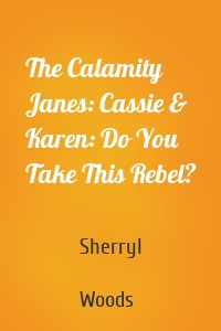 The Calamity Janes: Cassie & Karen: Do You Take This Rebel?