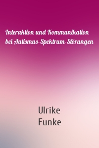 Interaktion und Kommunikation bei Autismus-Spektrum-Störungen